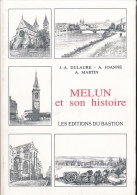 MELUN ET SON HISTOIRE (1995), Dulaure, Joanne, Martin, Editions Du Bastion, Numérotée, 131 Pages, Illustrations... - Ile-de-France