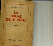 194'4 LA FERME DU PENDU  CILBERT DUPE DENOEL DEFAUT 219 PAGES - Action