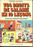 1975 Pierre SCORDEL Vos Droits De Salarié En 10 Leçons Et Tout Pour Défendre Votre Emploi - Diritto