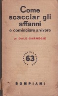 COME SCACCIAR GLI AFFANNI E COMINCIARE A VIVERE DI DALE CARNEGIE - BOMPIANI 1949 - Médecine, Psychologie