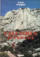 CALCAIRES DE PROVENCE ESCALADER ET RANDONNER - B.AMY - B.GORGEON - EDITEUR GLENAT - LIVRE REGIONALISME - A - Provence - Alpes-du-Sud