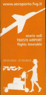 # TRIESTE AIRPORT TIMETABLE SUMMER 2012 Leaflet Aviation Flight Horaire Flugplan Orario Indicateur Calendario Venezia - Horaires