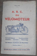 A.B.C. Du Vélomoteur - Caractéristiques Fonctionnement Conduite Entretien Dépannage Et Un Chapitre Sur Les Moteurs Auxil - Motorfietsen