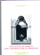 Livre - L'orient Des Provençaux : Influences De L'Orient Sur L'architecture En Provence (catalogue D'exposition) - Provence - Alpes-du-Sud