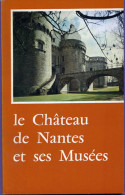 Livre - Le Château De Nantes (château Des Ducs De Bretagne) Et Ses Musées Par Luc Benoist - Provence - Alpes-du-Sud