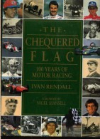 I.RENDALL THE CHEQUERED FLAG 100 YEARS OF MOTOR RACING FOREWORD BY NIGEL MANSELL - 1950-Heden