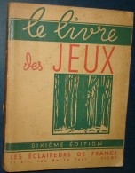 LE LIVRE DES JEUX.Les Eclaireurs De France.Scout.381 Pages. - Padvinderij