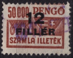 1946 Hungary - FISCAL BILL Tax - Revenue Stamp - 12f / 50000P Overprint - Used - Steuermarken