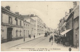 77 - FONTAINEBLEAU - La Grande Rue - La Gendarmerie Et Le Palais De Justice - NG 271 - 1917 - Fontainebleau