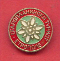 F1154 / ETROPOLE - Stara Planina TOURIST , EDELWEISS - Bulgaria Bulgarie Bulgarien Bulgarije - Badge Pin - Alpinismo, Escalada