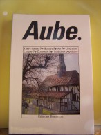 AUBE. CADRE NATUREL, HISTOIRE, ART, LITTERATURE, TRADITIONS POPULAIRES, ECONOMIE.    1462.150214. - Champagne - Ardenne