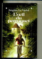 BRIGITTE LE VARLET L OEIL DU PERROQUET  ALBIN MICHEL 305 PAGES 1992 - Azione