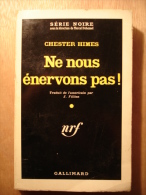 CHESTER HIMES - NE NOUS ENERVONS PAS !  - 1961 - SERIE NOIRE GALLIMARD N°640 - Policier - Série Noire
