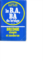 D23 - LE B.A. BA DU BRIDGE - BRIDGE SIMPLE ET MODERNE Du Dr Pierre Jais Henri Lahana - Jeux De Société