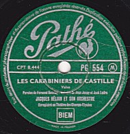 78 Trs - Pathé  PG 554 - état EX - JACQUES HELIAN - LES CARABINIERS DE CASTILLE - VOYAGE A CUBA - 78 T - Disques Pour Gramophone