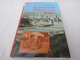 Heide Borchhardt "Alexander König Von Asien" Geschichte Einer Spurensuche - 1. Antiquity