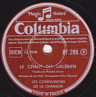 78 Trs - Columbia DF 299 - état EX - LES COMPAGNONS DE LA CHANSON - LE CHANT DU GALERIEN - CE SACRE VIEUX SOLEIL - 78 T - Disques Pour Gramophone