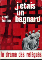 J'étais Un Bagnard : Le Drame Des Relégués Par René Boloux ( Livre Dédicacé) - Biografia