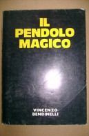 PCD/57  V.Bendinelli IL PENDOLO MAGICO Campironi/RADIESTESIA - Medicina, Psicología