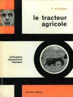 Le Tracteur Agricole : Utilisation, Réparations, Réglages Par Chabert - Trattori