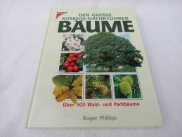 Roger Phillips "Der Grosse Kosmos-Naturführer Bäume" über 500 Wald- Und Parkbäume In 1625 Farbfotos - Naturaleza