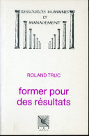 Roland TRUC Former Pour Des Résultats ESF Ressources Humaines Et Management 1991 - Über 18