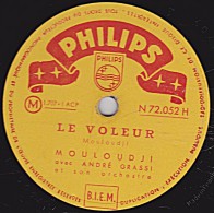 78 Trs - PHILIPS N 72.052 H - état TB -  MOULOUDJI -  LE VOLEUR - LA NUIT, LE JOUR - 78 T - Disques Pour Gramophone