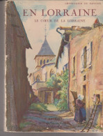 En Lorraine Le Coeur De La Lorraine Grosdidier Et Matone 1933 - Lorraine - Vosges