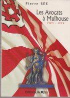 Les Avocats à Mulhouse De 1424 à 1992 - Alsace
