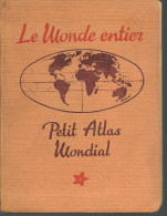 LE MONDE ENTIER ! Petit Atlas Mondial - Editions PETIT - 1942 - Karten/Atlanten