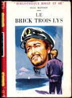 Olle  Mattson - Le Brick Trois Lys- Bibliothèque Rouge Et Or - ( 1957 ) . - Bibliotheque Rouge Et Or