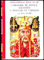Jean Duché - L´ Histoire De France Racontée à François Et Caroline - Bibliothèque Rouge Et Or - ( 1955 ) . - Bibliotheque Rouge Et Or