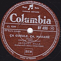 78 Trs - Columbia BF 496 - état EX - Jacques PILLS - CA GUEULE CA MADAME - TOUS MES RÊVES PASSES - 78 T - Disques Pour Gramophone