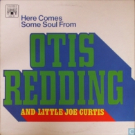 * LP *  HERE COMES SOME SOUL FROM OTIS REDDING AND LITTLE JOE CURTIS (UK 1967 Rare!!!) - Soul - R&B