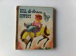 Ancien BILL LE Brave COWBOY Images SCARRY  Un Petit Livre D´or - Contes