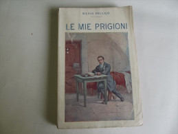 Lib240 Silvio Pellico, Le Mie Prigioni, Casa Editrice Bietti Edizione 1936 Memorie Carcere Piombi Venezia, Spielber Brno - Grandi Autori
