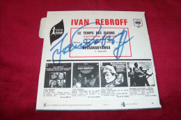 IVAN REBROFF  AUTOGRAPHE SUR VINYLE 45 TOURS  /  LE TEMPS DES FLEURS - Handtekening