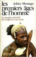 Les Premiers âges De L'homme : Les Peuples Primitifs Par Ashley Montagu - Archäologie