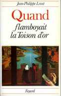 Quand Flamboyait La Toison D'Or Par Jean-Philippe Lecat (ISBN 2213011982) - Bourgogne