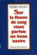 Guerre 14-18 Sur Le Fleuve De Sang Vient Parfois Un Beau Navire Par Henri Polles (ISBN 2260003087) - Bretagne