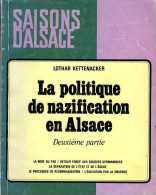 Guerre 39 45 : La Politique De Nazification En Alsace Par Lothar Kettenacker - Alsace