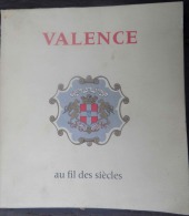 VALENCE AU FIL DES SIèCLES (DRÔME- 1972) - Rhône-Alpes