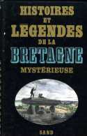 Histoires Et Légendes De La Bretagne Mystérieuse Par Le Scouezecv (ISBN 271070367X) - Bretagne