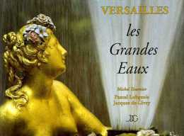 Versailles (78) Les Grandes Eaux Par Lobgeois Photographie De Givry ( ISBN 2911888022) - Ile-de-France