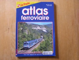 LE TRAIN ATLAS FERROVIAIRE FRANCE 2010 2011 Spécial  Revue Trains Autorail Chemins De Fer SNCF Rail - Bahnwesen & Tramways