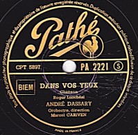 78 Trs - Pathé  PA 2221 - état EX - ANDRE DASSARY - DANS VOS YEUX - RAMUNTCHO - 78 T - Disques Pour Gramophone