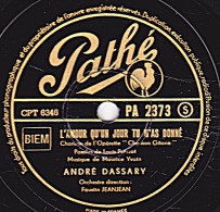 78 Trs - Pathé  PA 2373 - état EX - ANDRE DASSARY -  L'AMOUR QU'UN JOUR TU M"A DONNE - ENCHANTEMENT D'UN BEAU SOIR D'ETE - 78 T - Disques Pour Gramophone