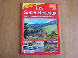 LE TRAIN Les Super Réseaux Chemins De Fer Du Keaserberg Tome 11 Spécial Trains Locomotive Vapeur Modélisme Rail - Model Making