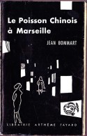 Jean Bommart - Le Poisson Chinois à Marseille - Librairie Arthème Fayard - ( 1959 ) . - Artheme Fayard