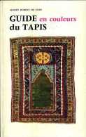 Guide Du Tapis (en Couleurs) Par Albert  Robert De Léon - Rugs, Carpets & Tapestry